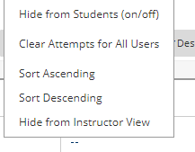 A screenshot showing the menu that appears when you click the little grey arrow to the right of the column name. Here you need to choose 'Hide From Students On/Off'. It is a toggle switch.