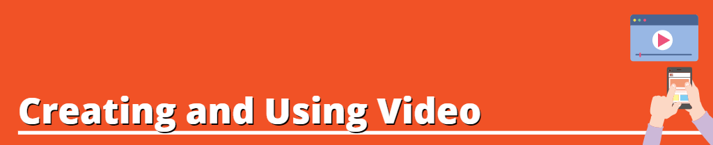 Image text: Creating and Using Video