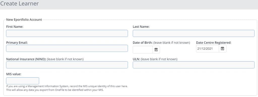 A screenshot of the Create Learner Page. This image shows eight fields, these are: first and last name, primary email address, date of birth, date centre registered, national insurance number, ULN number and MIS value.