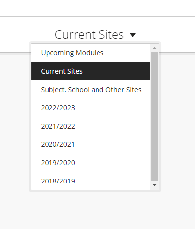 A dropdown box labelled Current Sites presents eight options: upcoming module, current sites, subject school and other sites, 22/23 academic year, 21/22 academic year, 20/21 academic year, 19/20 academic year and 18/19 academic year.